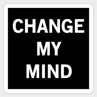 Change My Mind Sticker